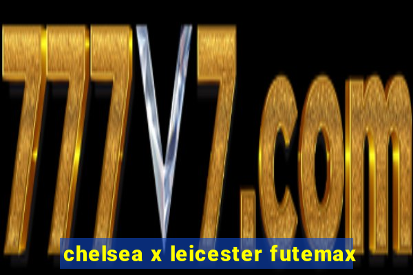 chelsea x leicester futemax